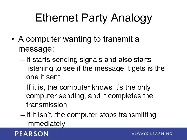 Ethernet Party Analogy • A computer wanting to transmit a message: – It starts