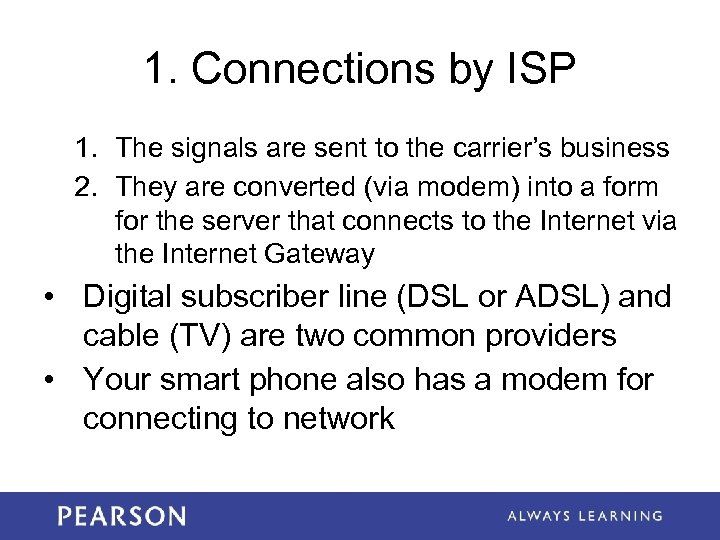 1. Connections by ISP 1. The signals are sent to the carrier’s business 2.