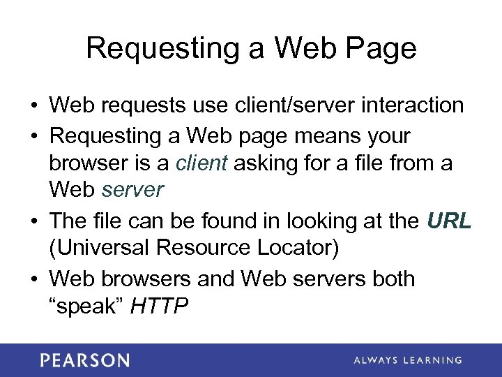 Requesting a Web Page • Web requests use client/server interaction • Requesting a Web
