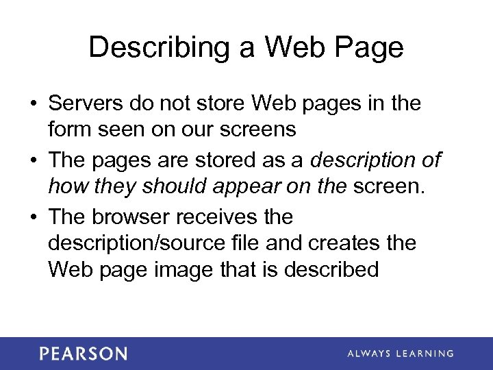 Describing a Web Page • Servers do not store Web pages in the form