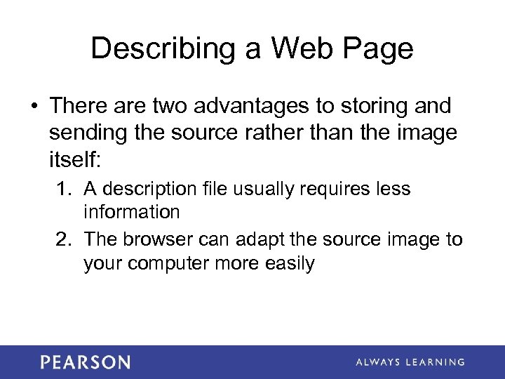 Describing a Web Page • There are two advantages to storing and sending the