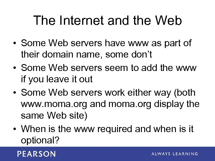 The Internet and the Web • Some Web servers have www as part of