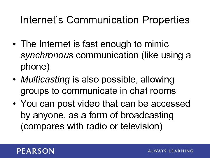 Internet’s Communication Properties • The Internet is fast enough to mimic synchronous communication (like