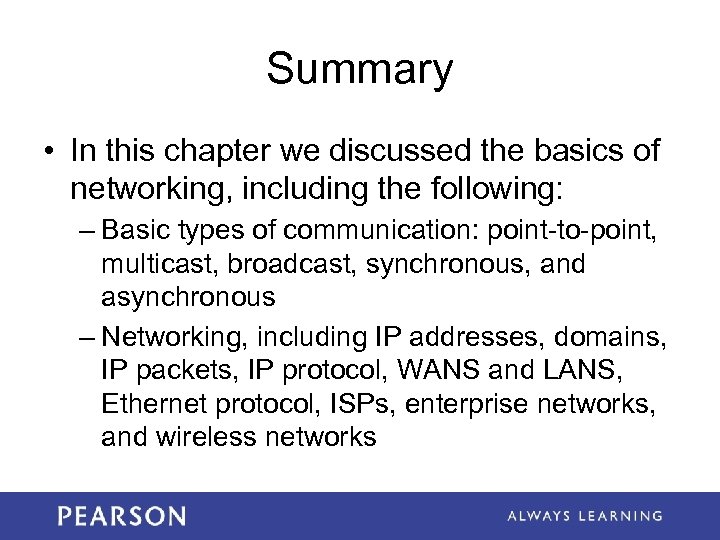 Summary • In this chapter we discussed the basics of networking, including the following: