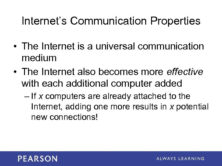 Internet’s Communication Properties • The Internet is a universal communication medium • The Internet