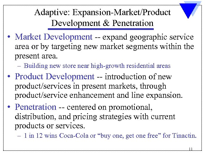 Adaptive: Expansion-Market/Product Development & Penetration • Market Development -- expand geographic service area or