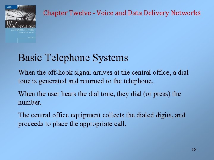 Chapter Twelve - Voice and Data Delivery Networks Basic Telephone Systems When the off-hook