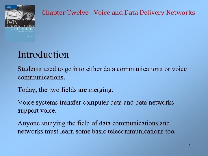 Chapter Twelve - Voice and Data Delivery Networks Introduction Students used to go into