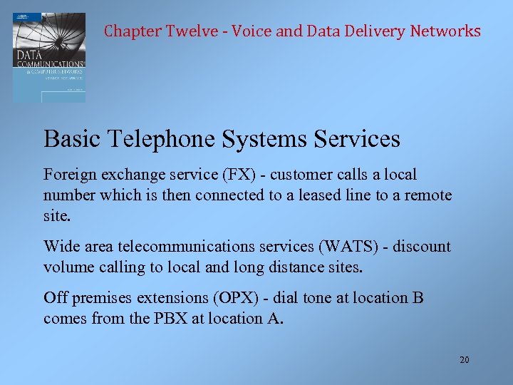 Chapter Twelve - Voice and Data Delivery Networks Basic Telephone Systems Services Foreign exchange