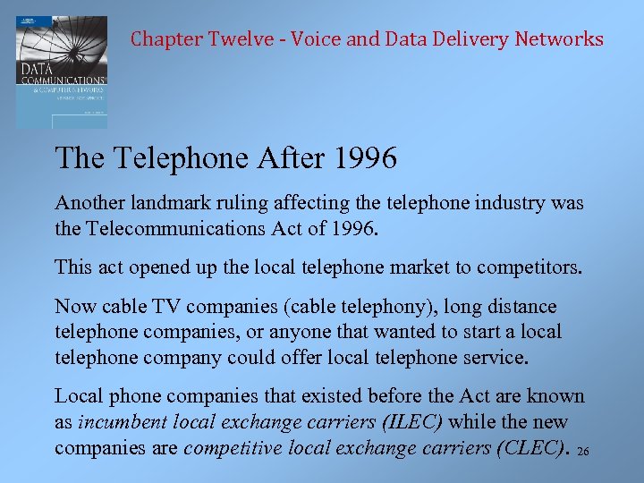 Chapter Twelve - Voice and Data Delivery Networks The Telephone After 1996 Another landmark
