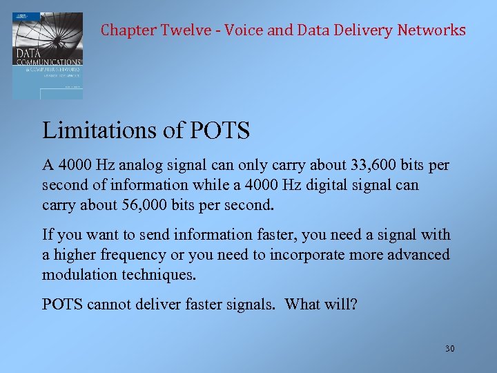 Chapter Twelve - Voice and Data Delivery Networks Limitations of POTS A 4000 Hz