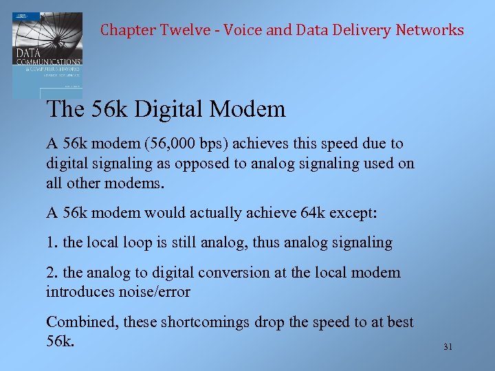 Chapter Twelve - Voice and Data Delivery Networks The 56 k Digital Modem A