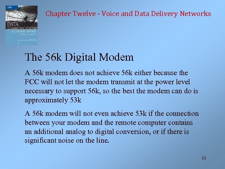 Chapter Twelve - Voice and Data Delivery Networks The 56 k Digital Modem A