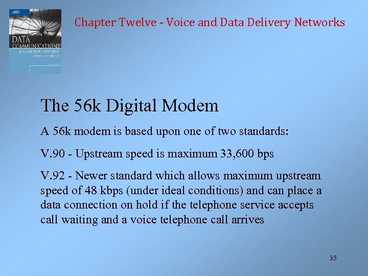 Chapter Twelve - Voice and Data Delivery Networks The 56 k Digital Modem A