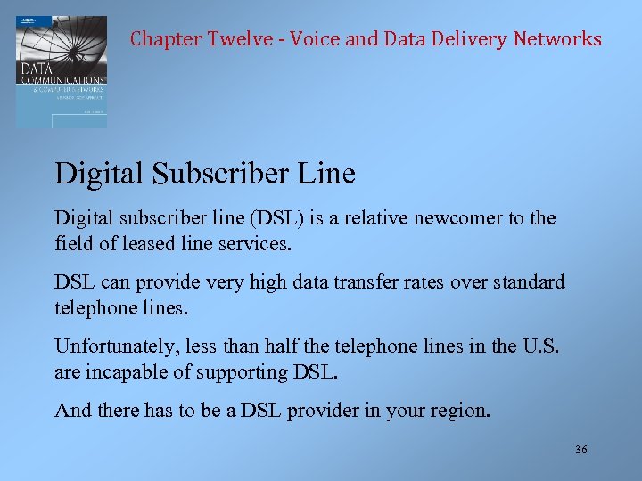 Chapter Twelve - Voice and Data Delivery Networks Digital Subscriber Line Digital subscriber line