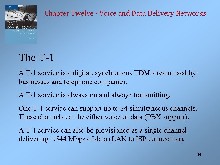 Chapter Twelve - Voice and Data Delivery Networks The T-1 A T-1 service is