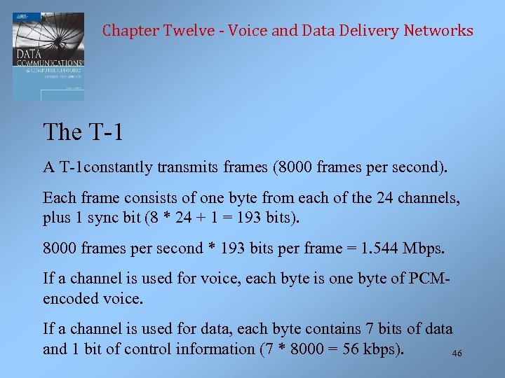 Chapter Twelve - Voice and Data Delivery Networks The T-1 A T-1 constantly transmits