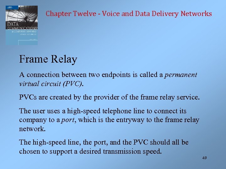 Chapter Twelve - Voice and Data Delivery Networks Frame Relay A connection between two