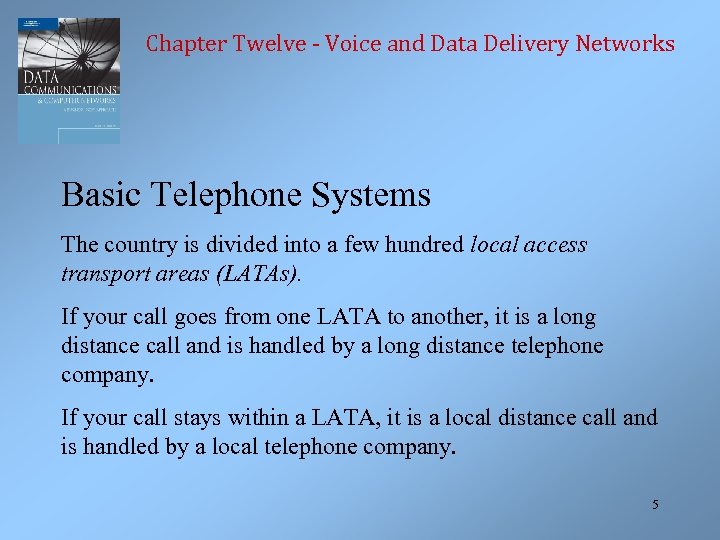 Chapter Twelve - Voice and Data Delivery Networks Basic Telephone Systems The country is