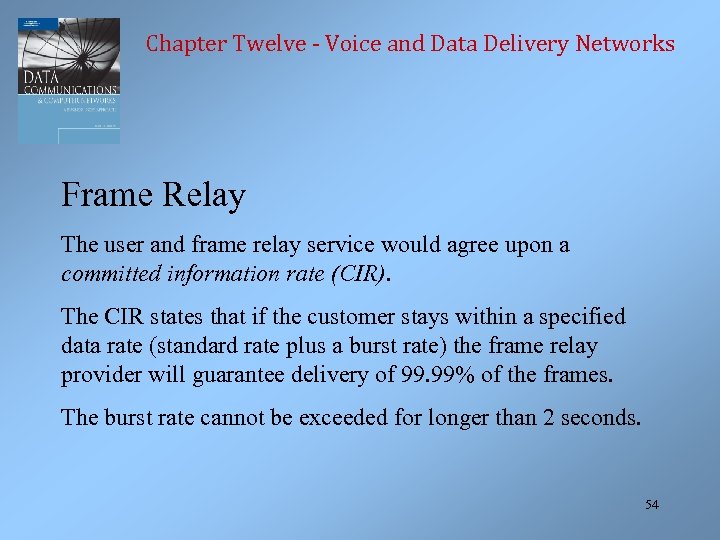 Chapter Twelve - Voice and Data Delivery Networks Frame Relay The user and frame