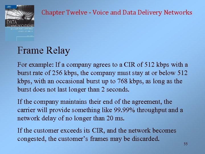 Chapter Twelve - Voice and Data Delivery Networks Frame Relay For example: If a
