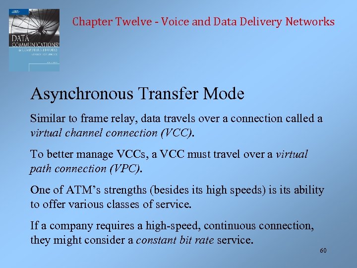 Chapter Twelve - Voice and Data Delivery Networks Asynchronous Transfer Mode Similar to frame
