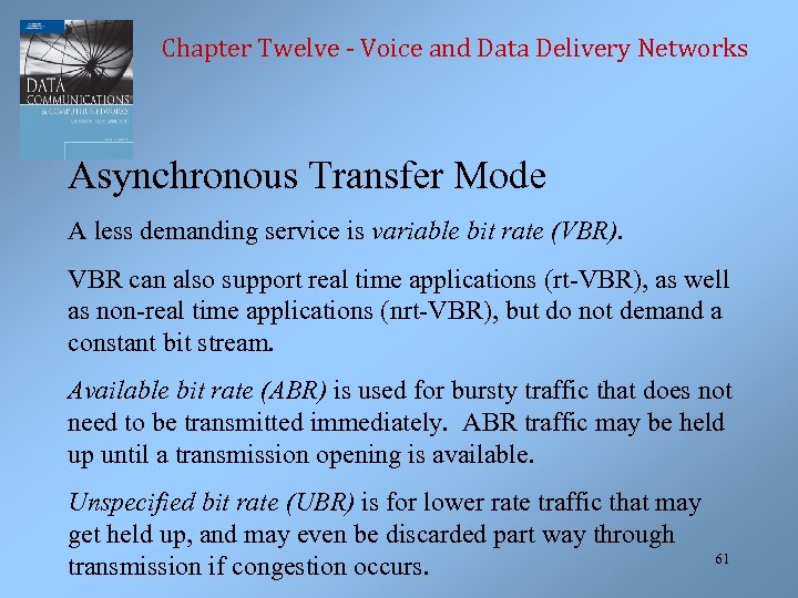 Chapter Twelve - Voice and Data Delivery Networks Asynchronous Transfer Mode A less demanding