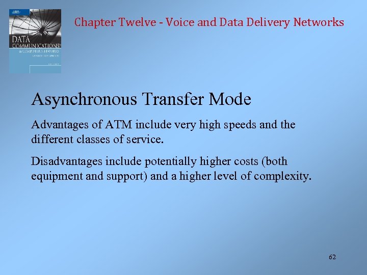 Chapter Twelve - Voice and Data Delivery Networks Asynchronous Transfer Mode Advantages of ATM