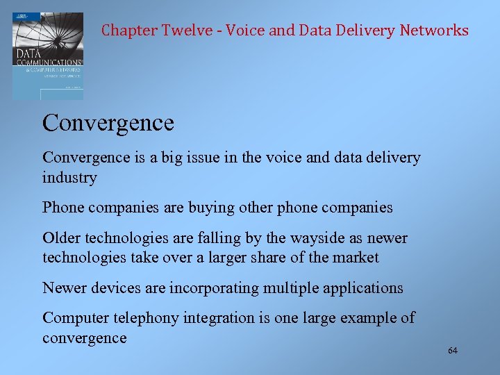 Chapter Twelve - Voice and Data Delivery Networks Convergence is a big issue in