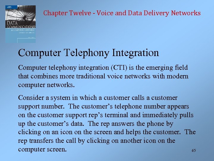 Chapter Twelve - Voice and Data Delivery Networks Computer Telephony Integration Computer telephony integration