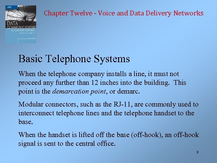 Chapter Twelve - Voice and Data Delivery Networks Basic Telephone Systems When the telephone