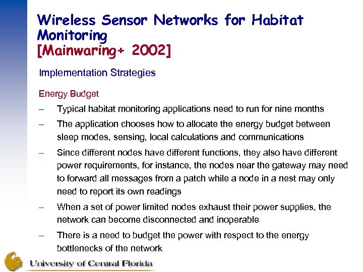 Wireless Sensor Networks for Habitat Monitoring [Mainwaring+ 2002] Implementation Strategies Energy Budget – Typical