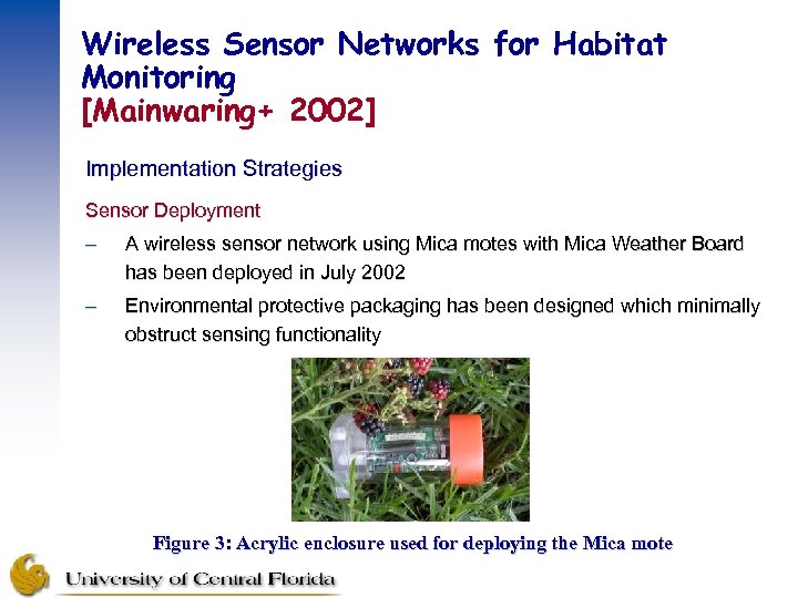 Wireless Sensor Networks for Habitat Monitoring [Mainwaring+ 2002] Implementation Strategies Sensor Deployment – A