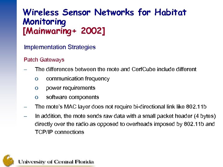 Wireless Sensor Networks for Habitat Monitoring [Mainwaring+ 2002] Implementation Strategies Patch Gateways – The