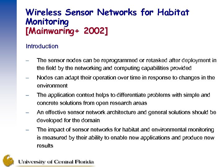 Wireless Sensor Networks for Habitat Monitoring [Mainwaring+ 2002] Introduction – The sensor nodes can
