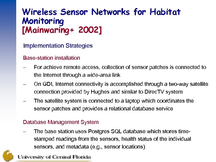 Wireless Sensor Networks for Habitat Monitoring [Mainwaring+ 2002] Implementation Strategies Base-station installation – For