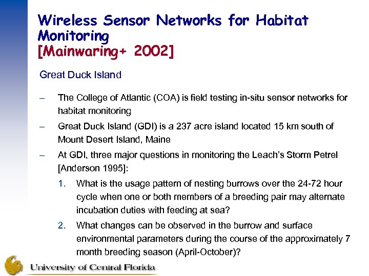 Wireless Sensor Networks for Habitat Monitoring [Mainwaring+ 2002] Great Duck Island – The College