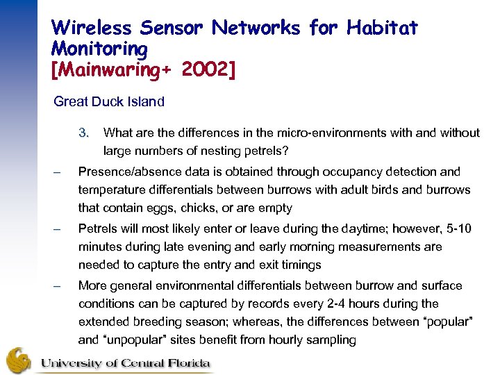 Wireless Sensor Networks for Habitat Monitoring [Mainwaring+ 2002] Great Duck Island 3. What are