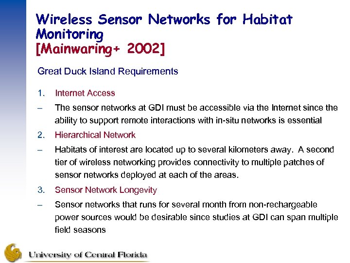 Wireless Sensor Networks for Habitat Monitoring [Mainwaring+ 2002] Great Duck Island Requirements 1. Internet