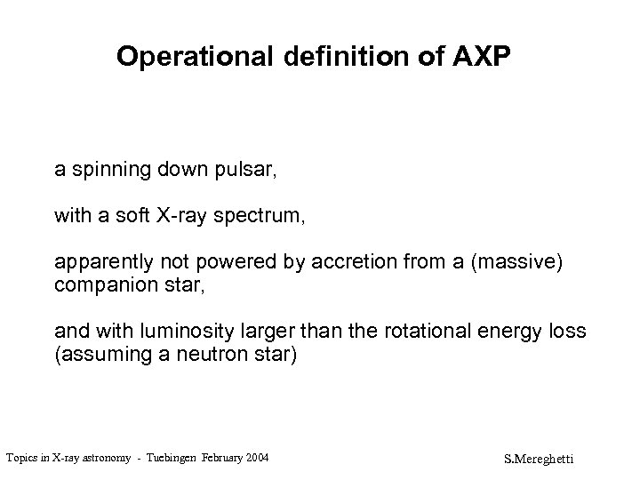Operational definition of AXP a spinning down pulsar, with a soft X-ray spectrum, apparently