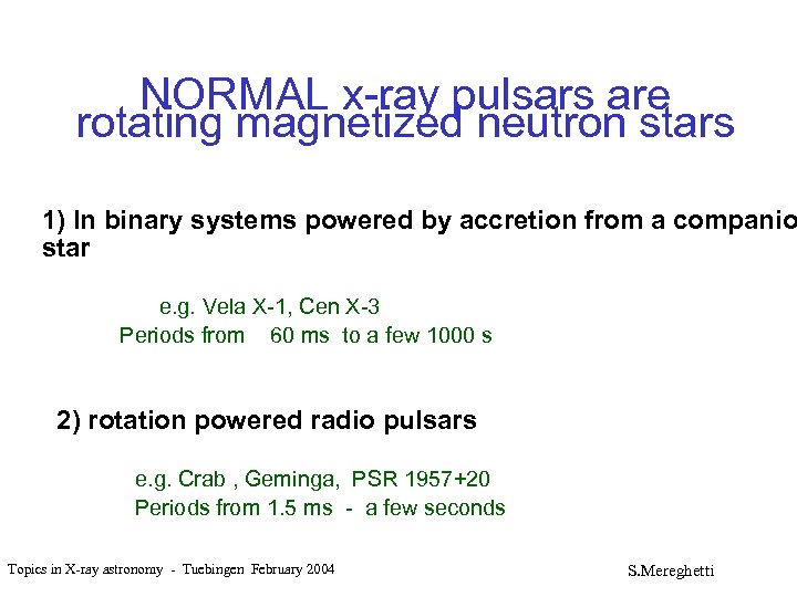 NORMAL x-ray pulsars are rotating magnetized neutron stars 1) In binary systems powered by