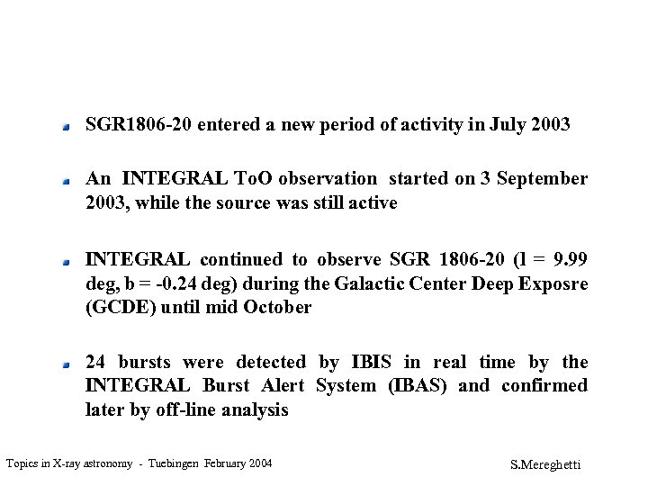 SGR 1806 -20 entered a new period of activity in July 2003 An INTEGRAL