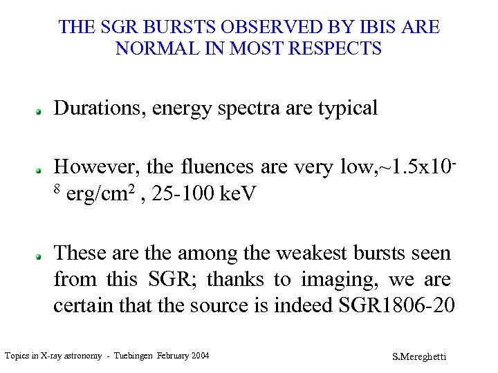 THE SGR BURSTS OBSERVED BY IBIS ARE NORMAL IN MOST RESPECTS Durations, energy spectra