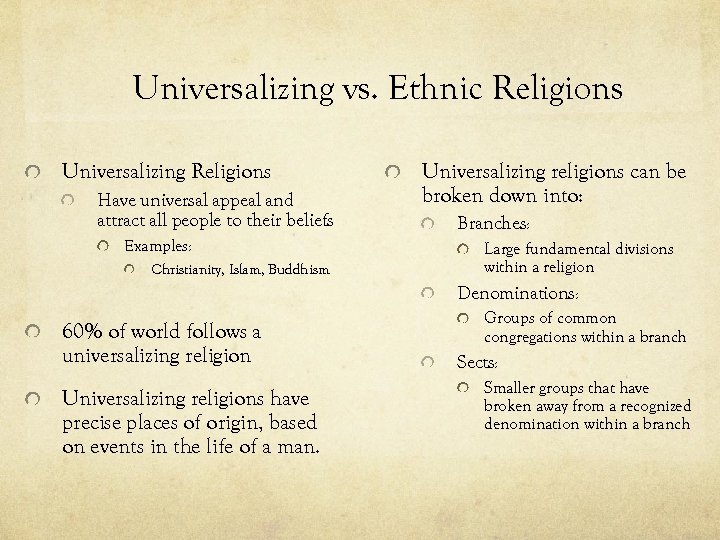 Universalizing vs. Ethnic Religions Universalizing Religions Have universal appeal and attract all people to