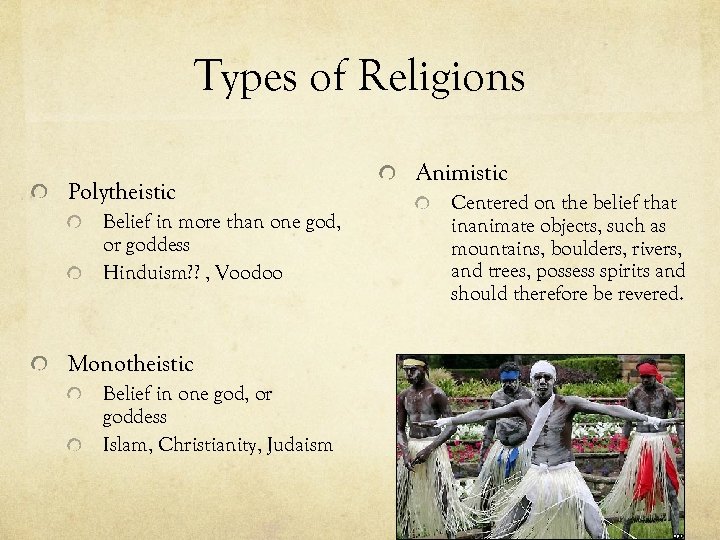 Types of Religions Polytheistic Belief in more than one god, or goddess Hinduism? ?