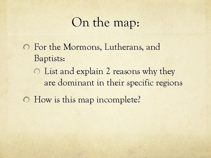 On the map: For the Mormons, Lutherans, and Baptists: List and explain 2 reasons