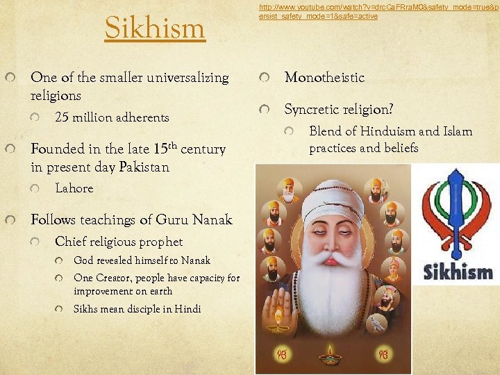 Sikhism One of the smaller universalizing religions 25 million adherents Founded in the late