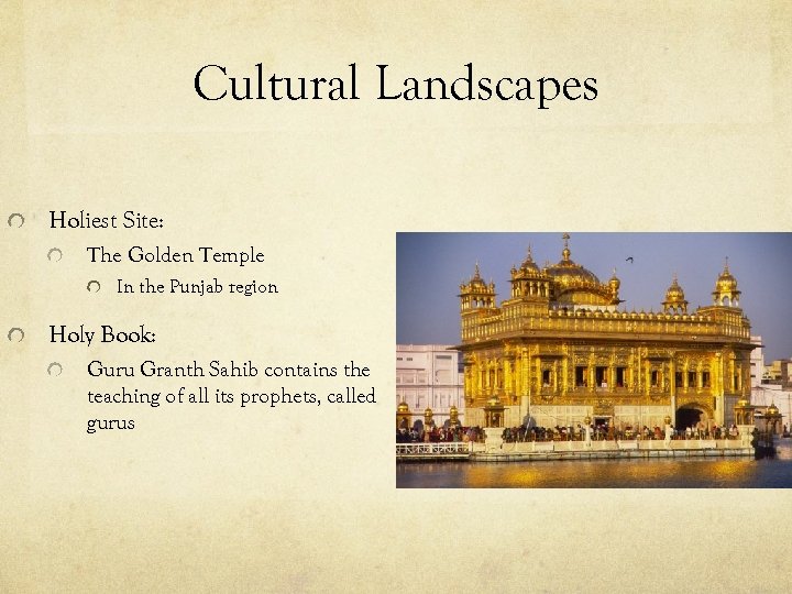 Cultural Landscapes Holiest Site: The Golden Temple In the Punjab region Holy Book: Guru