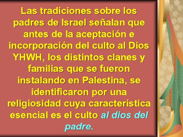 Las tradiciones sobre los padres de Israel señalan que antes de la aceptación e