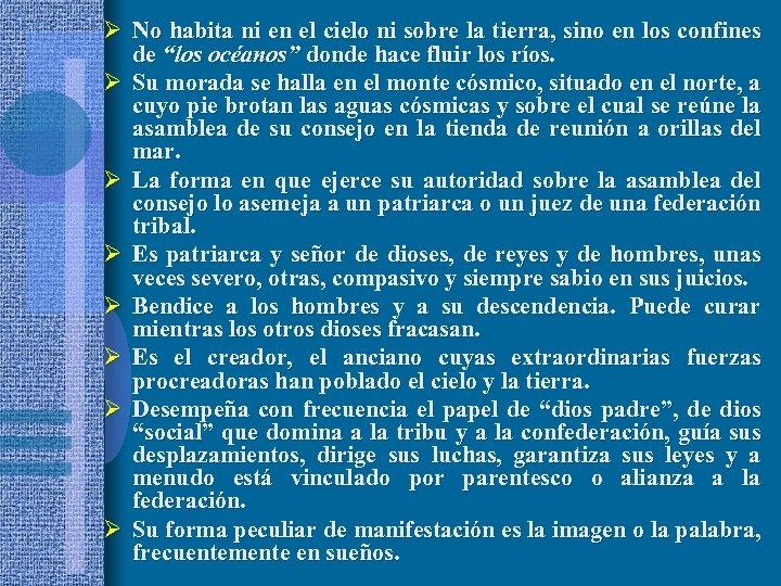 Ø No habita ni en el cielo ni sobre la tierra, sino en los